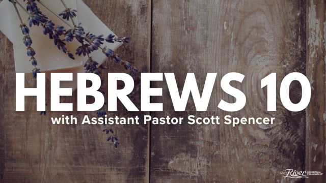 Scott Spencer - Hebrews 10